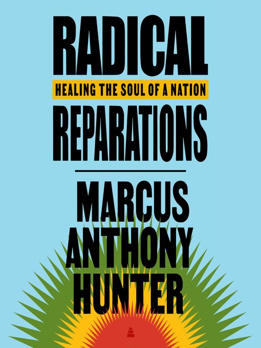 Title details for Radical Reparations by Marcus Anthony Hunter - Available